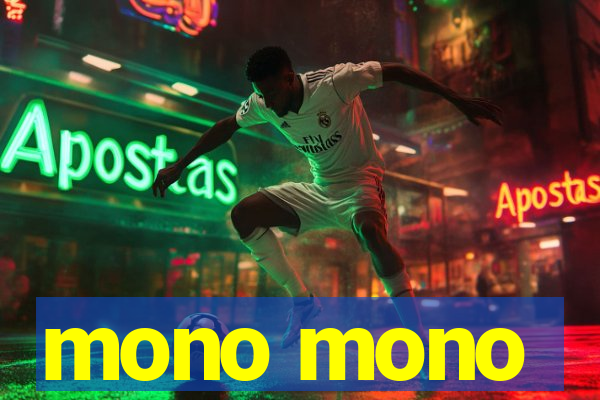 mono mono